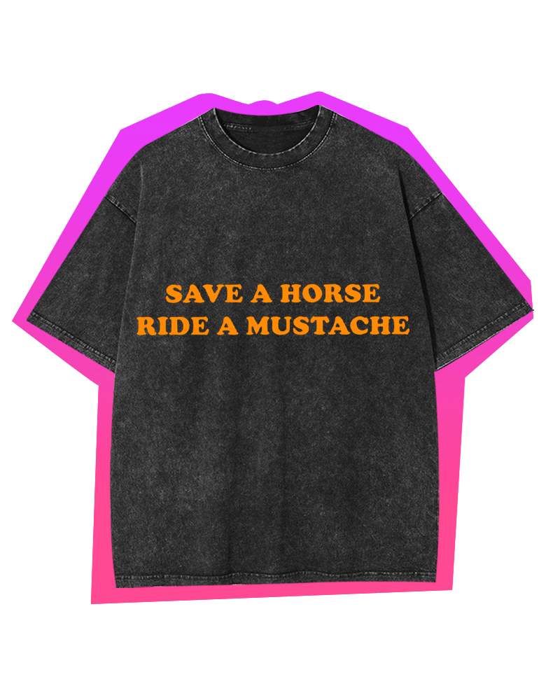 SAVE A HORSE RIDE A MUSTACHE Y2K WASHED TEE