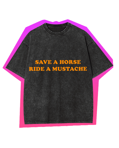 SAVE A HORSE RIDE A MUSTACHE Y2K WASHED TEE