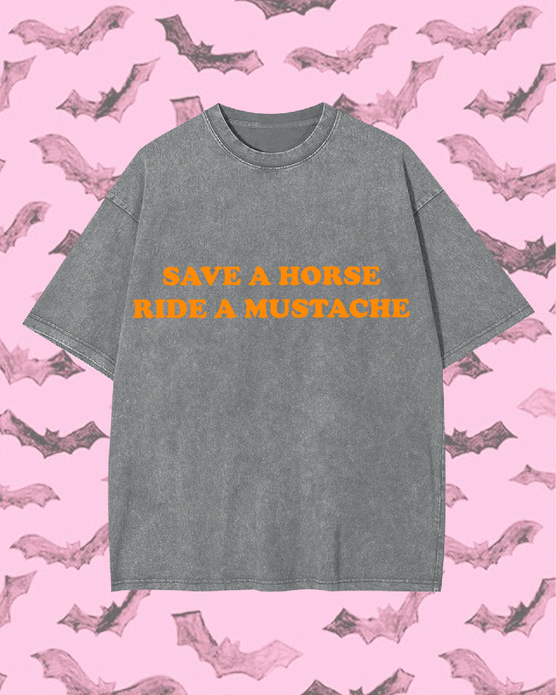 SAVE A HORSE RIDE A MUSTACHE Y2K WASHED TEE