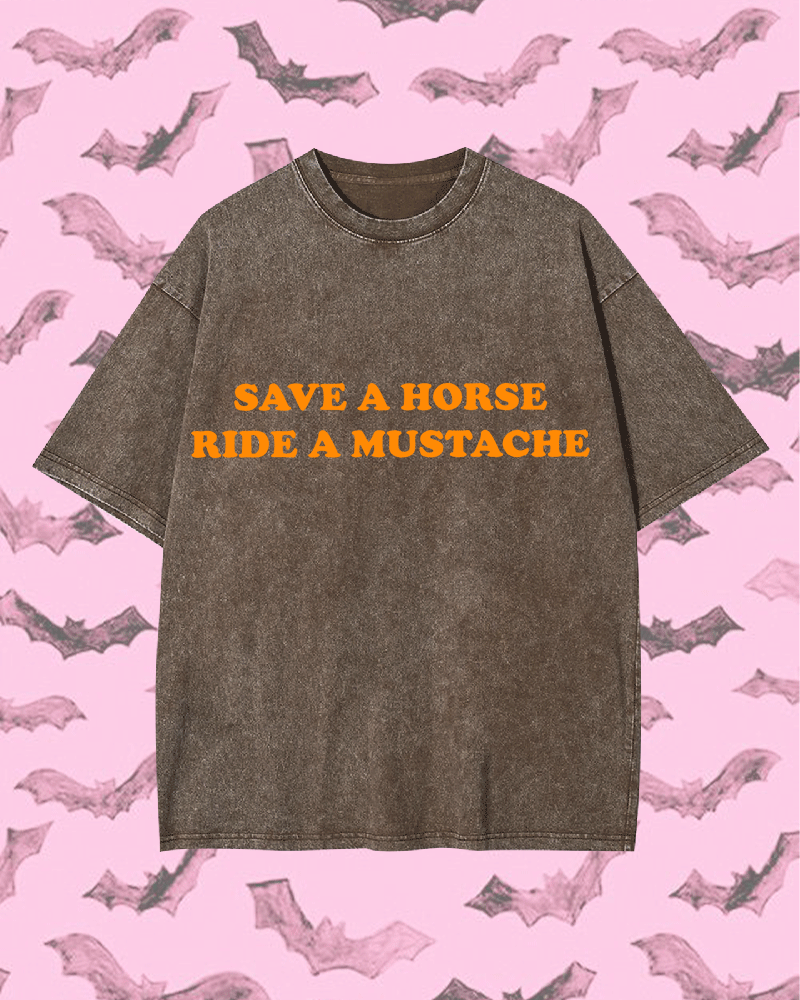 SAVE A HORSE RIDE A MUSTACHE Y2K WASHED TEE