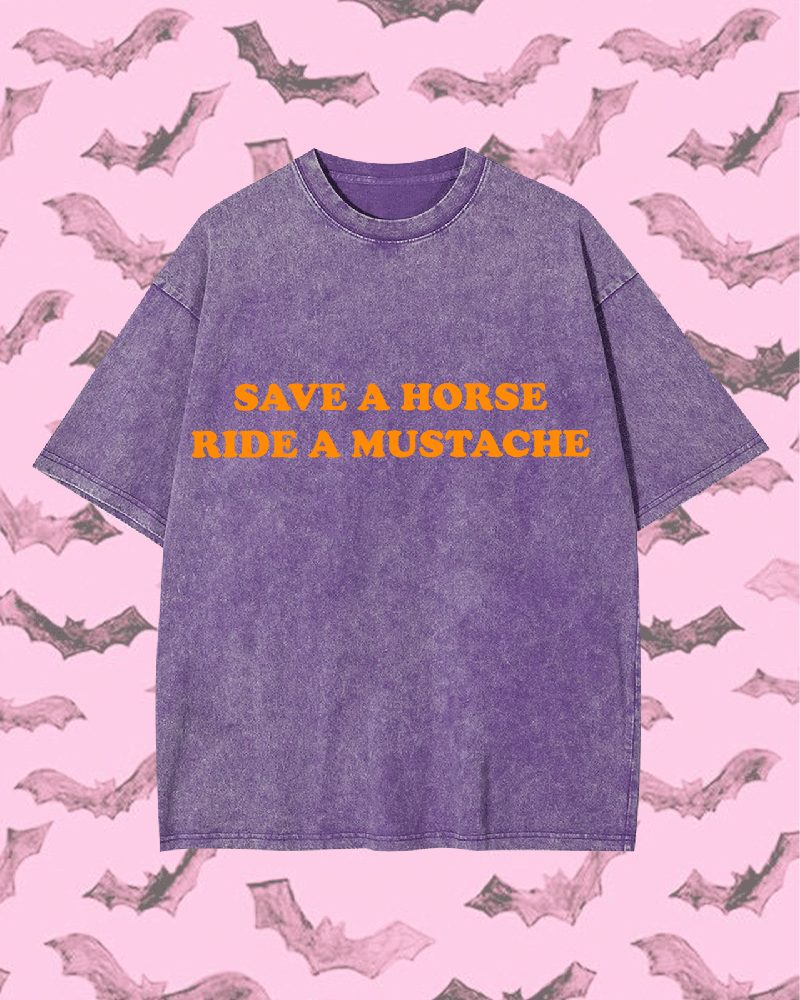 SAVE A HORSE RIDE A MUSTACHE Y2K WASHED TEE