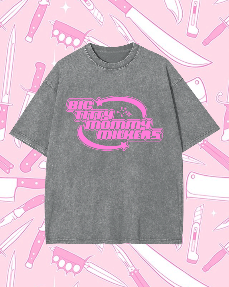 BIG TITTY MOMMY MILKERS WASHED TEE